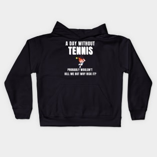 A Day Without Tennis Kids Hoodie